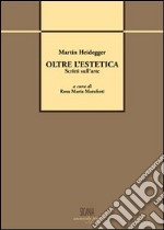 Oltre l'estetica. Scritti sull'arte. Ediz. italiana e tedesca