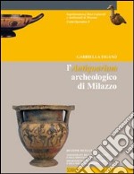 L'antiquarium archeologico di Milazzo. Guida all'esposizione. Ediz. illustrata