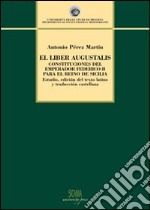 El Liber augustalis. Constituciones del emperador Federico II para el reino de Sicilia libro