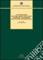 Conversazioni di storia delle istituzioni politiche e giuridiche dell'Europa mediterranea libro