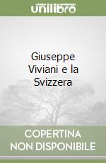 Giuseppe Viviani e la Svizzera