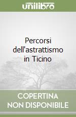 Percorsi dell'astrattismo in Ticino libro