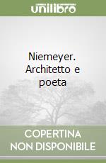 Niemeyer. Architetto e poeta libro