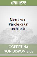 Niemeyer. Parole di un architetto libro