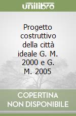 Progetto costruttivo della città ideale G. M. 2000 e G. M. 2005 libro