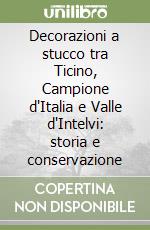 Decorazioni a stucco tra Ticino, Campione d'Italia e Valle d'Intelvi: storia e conservazione