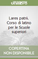 Lares patrii. Corso di latino per le Scuole superiori (2) libro