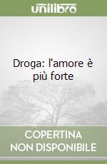 Droga: l'amore è più forte