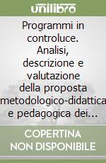 Programmi in controluce. Analisi, descrizione e valutazione della proposta metodologico-didattica e pedagogica dei nuovi programmi per la scuola elementare libro