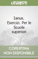 Ianus. Esercizi. Per le Scuole superiori (1) libro