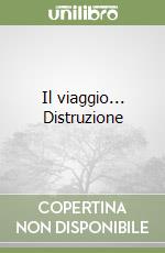 Il viaggio... Distruzione libro