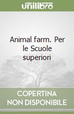 Animal farm. Per le Scuole superiori libro