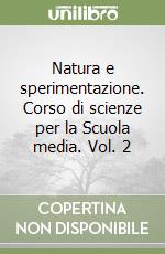 Natura e sperimentazione. Corso di scienze per la Scuola media. Vol. 2 libro