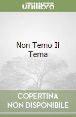 Non Temo Il Tema libro