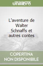 L'aventure de Walter Schnaffs et autres contes libro