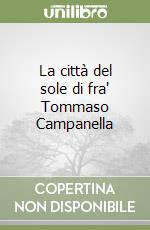 La città del sole di fra' Tommaso Campanella libro