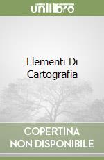 Elementi Di Cartografia libro