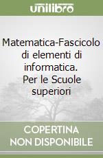 Matematica-Fascicolo di elementi di informatica. Per le Scuole superiori (2) libro