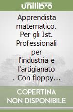 Apprendista matematico. Per gli Ist. Professionali per l'industria e l'artigianato (3). Con floppy disk libro