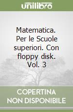 Matematica. Per le Scuole superiori. Con floppy disk. Vol. 3 libro