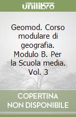 Geomod. Corso modulare di geografia. Modulo B. Per la Scuola media. Vol. 3 libro