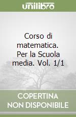 Corso di matematica. Per la Scuola media. Vol. 1/1 libro