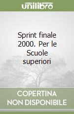 Sprint finale 2000. Per le Scuole superiori libro