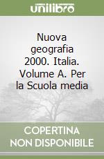 Nuova geografia 2000. Italia. Volume A. Per la Scuola media (1) libro