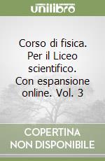 Corso di fisica. Per il Liceo scientifico. Con espansione online. Vol. 3 libro