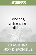 Brioches, grilli e chiari di luna