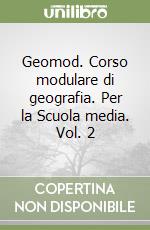 Geomod. Corso modulare di geografia. Per la Scuola media. Vol. 2