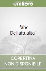 L'abc Dell'attualita' libro