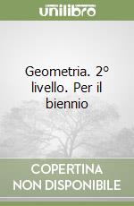Geometria. 2Â° livello. Per il biennio libro usato