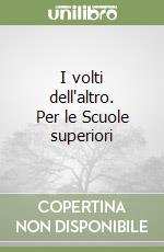 I volti dell'altro. Per le Scuole superiori (1) libro