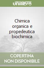 Chimica organica e propedeutica biochimica libro