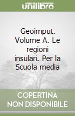 Geoimput. Volume A. Le regioni insulari. Per la Scuola media libro