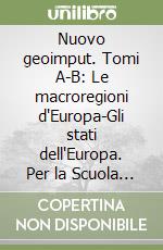 Nuovo geoimput. Tomi A-B: Le macroregioni d'Europa-Gli stati dell'Europa. Per la Scuola media. Con espansione online. Vol. 2 libro