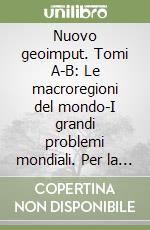 Nuovo geoimput. Tomi A-B: Le macroregioni del mondo-I grandi problemi mondiali. Per la Scuola media. Con espansione online. Vol. 3 libro