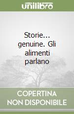 Storie... genuine. Gli alimenti parlano libro