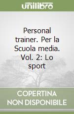 Personal trainer. Per la Scuola media. Vol. 2: Lo sport libro