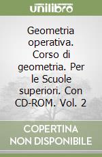 Geometria operativa. Corso di geometria. Per le Scuole superiori. Con CD-ROM. Vol. 2 libro