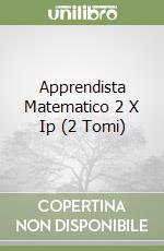 Apprendista Matematico 2 X Ip (2 Tomi) libro