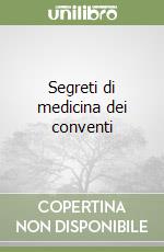 Segreti di medicina dei conventi libro