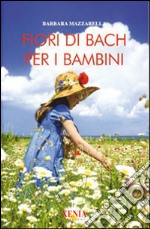 Fiori di Bach per i bambini libro