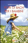 Fiori di Bach per i bambini libro