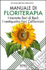 Manuale di floriterapia. I trentotto fiori di Bach e i ventiquattro fiori californiani libro