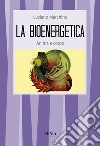 La bioenergetica. Anima e corpo libro di Marchino Luciano