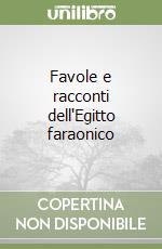 Favole e racconti dell'Egitto faraonico libro