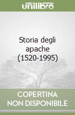 Storia degli apache (1520-1995) libro