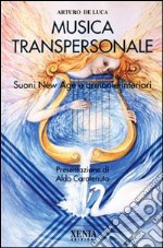 La musica transpersonale. Suoni New Age e armonie interiori libro